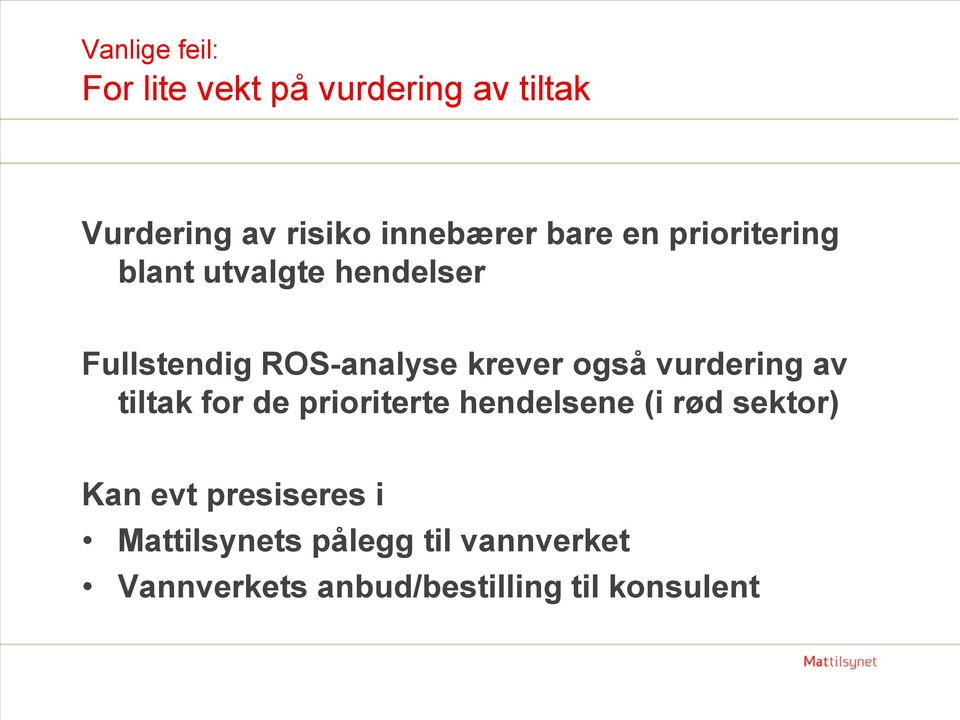 vurdering av tiltak for de prioriterte hendelsene (i rød sektor) Kan evt