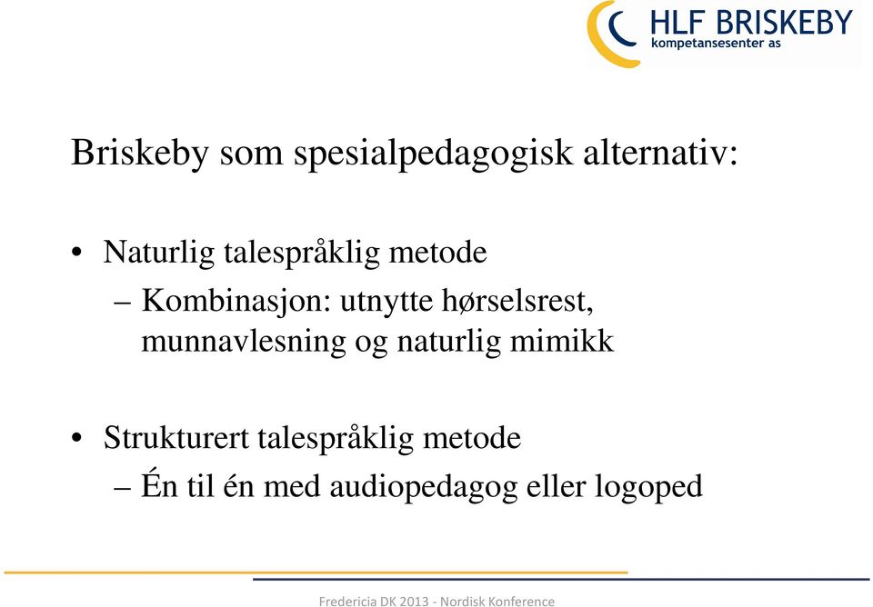 hørselsrest, munnavlesning og naturlig mimikk