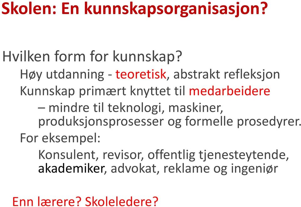 medarbeidere mindre til teknologi, maskiner, produksjonsprosesser og formelle