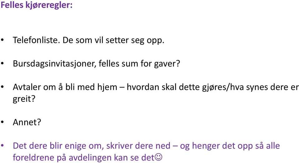 Avtaler om å bli med hjem hvordan skal dette gjøres/hva synes dere er