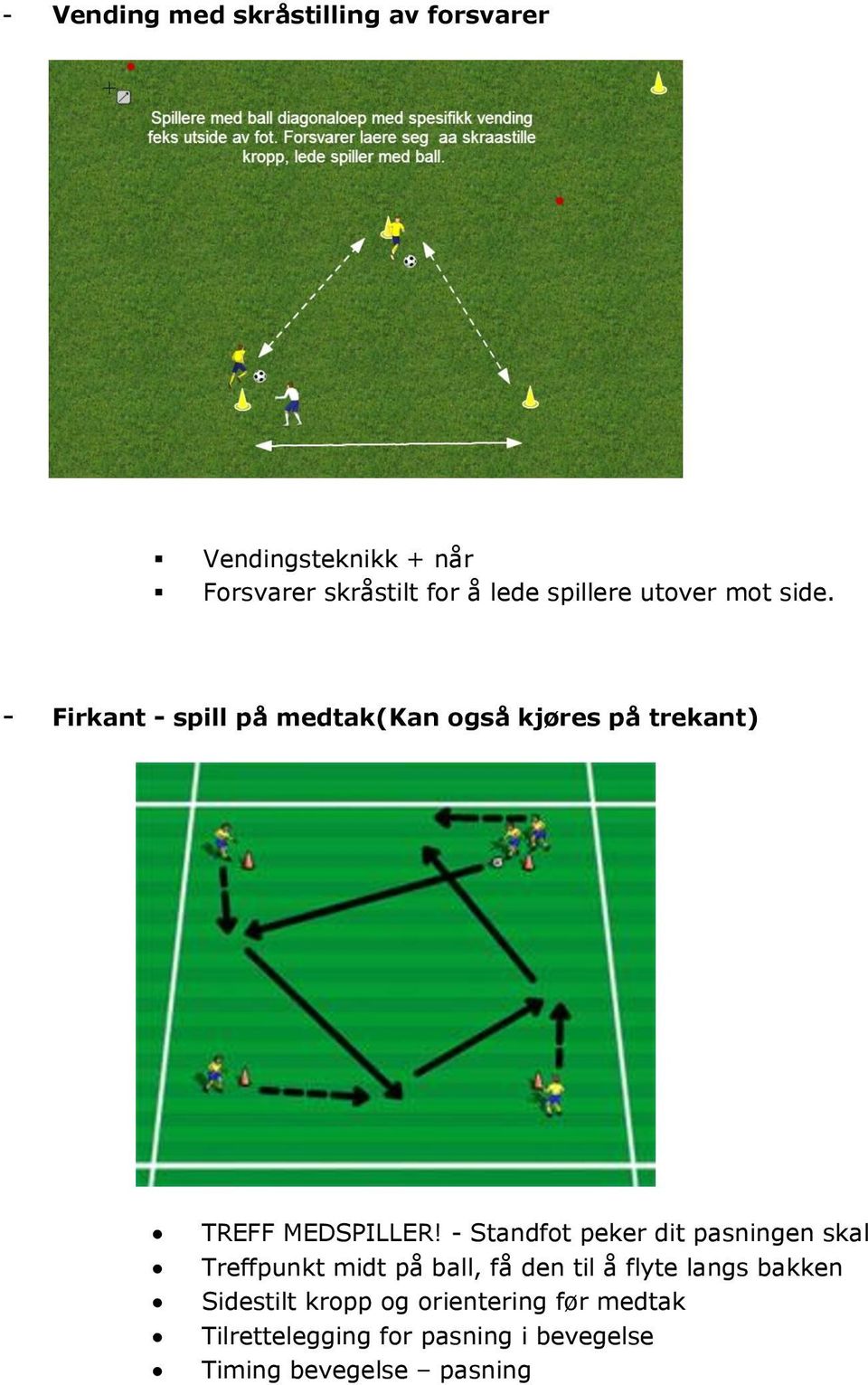 - Firkant - spill på medtak(kan også kjøres på trekant) TREFF MEDSPILLER!