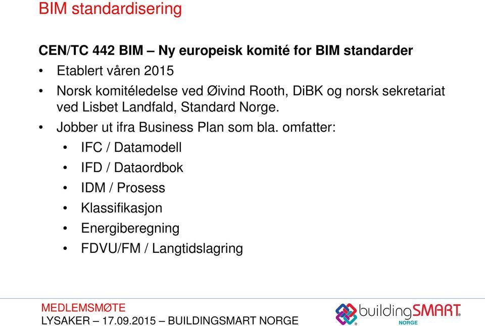 Landfald, Standard Norge. Jobber ut ifra Business Plan som bla.