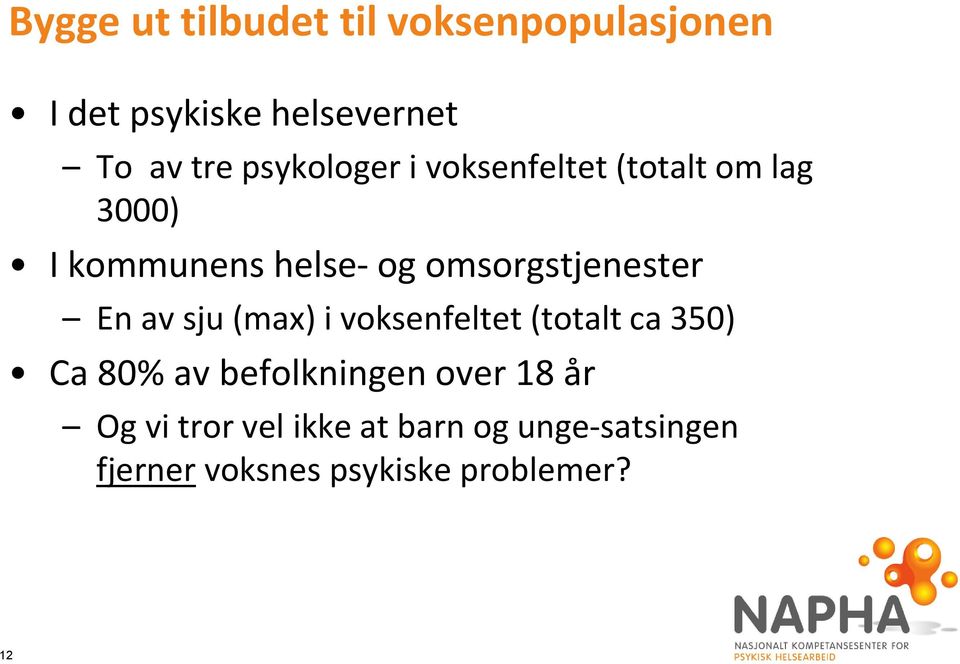 omsorgstjenester En av sju (max) i voksenfeltet (totalt ca 350) Ca 80% av