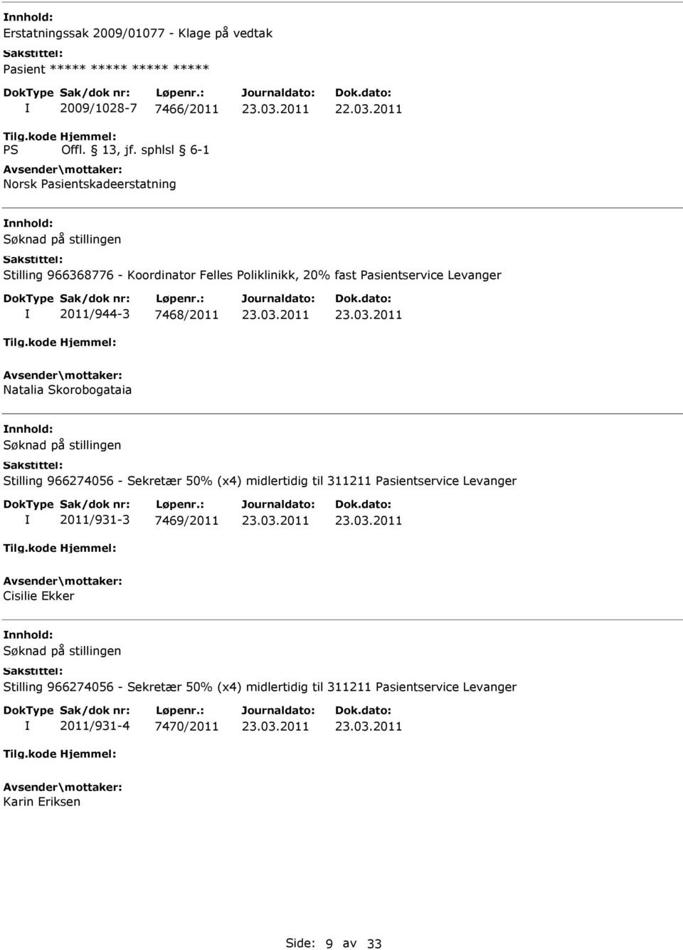 Skorobogataia Stilling 966274056 - Sekretær 50% (x4) midlertidig til 311211 Pasientservice Levanger 2011/931-3 7469/2011