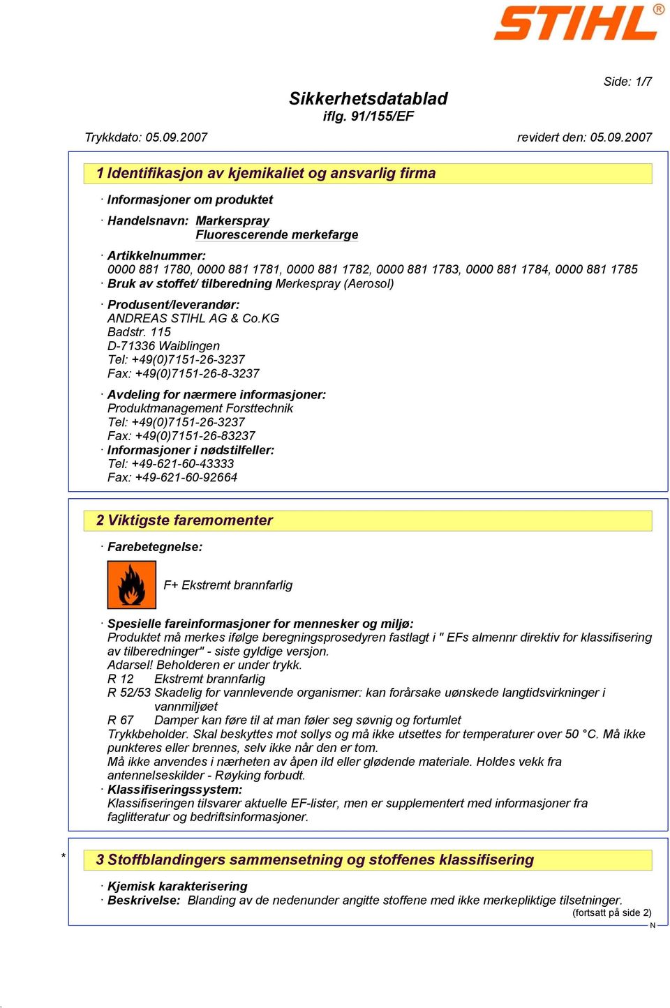 115 D-71336 Waiblingen Tel: +49(0)7151-26-3237 Fax: +49(0)7151-26-8-3237 Avdeling for nærmere informasjoner: Produktmanagement Forsttechnik Tel: +49(0)7151-26-3237 Fax: +49(0)7151-26-83237