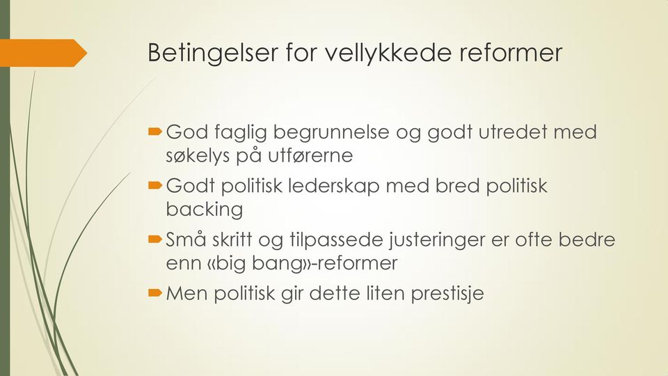 bred politisk backing Små skritt og tilpassede justeringer er