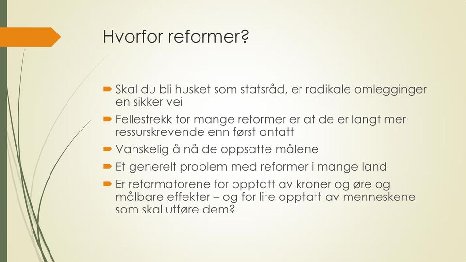 reformer er at de er langt mer ressurskrevende enn først antatt Vanskelig å nå de oppsatte