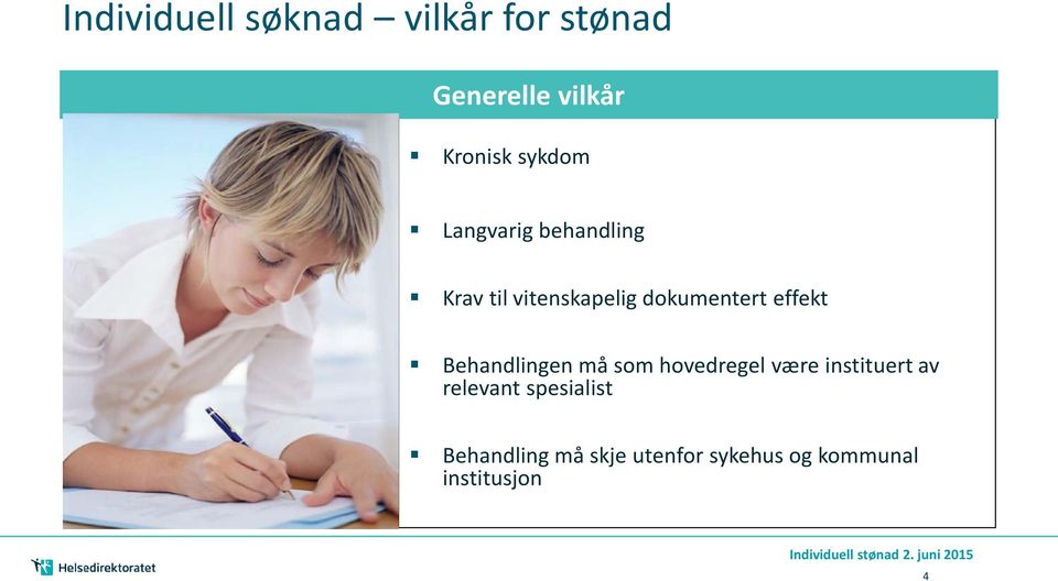 effekt Behandlingen må som hovedregel være instituert av relevant