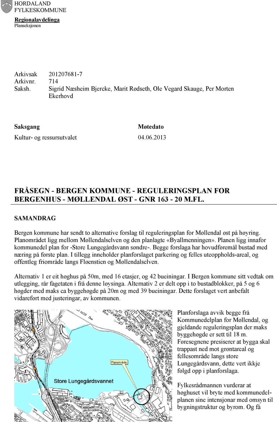 2013 FRÅSEGN - BERGEN KOMMUNE - REGULERINGSPLAN FOR BERGENHUS - MØLLENDAL ØST - GNR 163-20 M.FL.