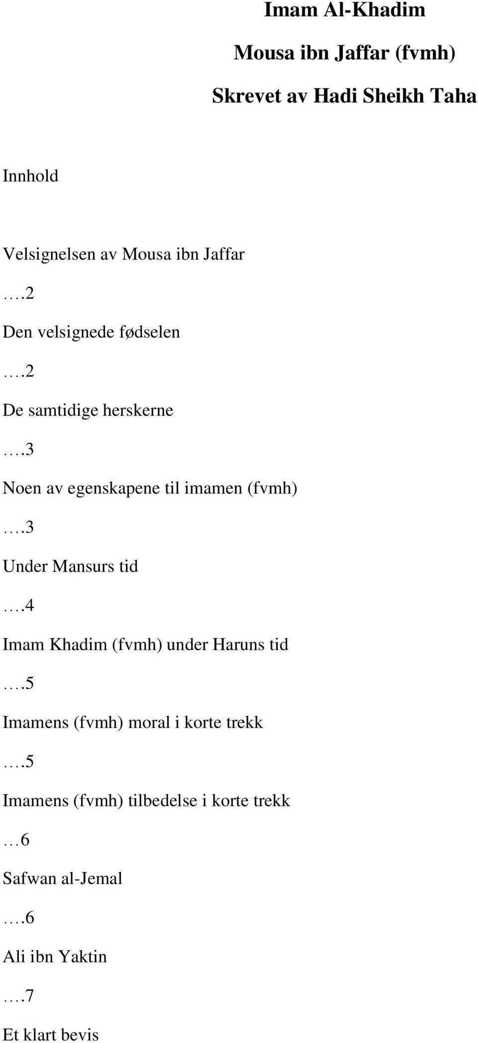 3 Noen av egenskapene til imamen (fvmh).3 Under Mansurs tid.