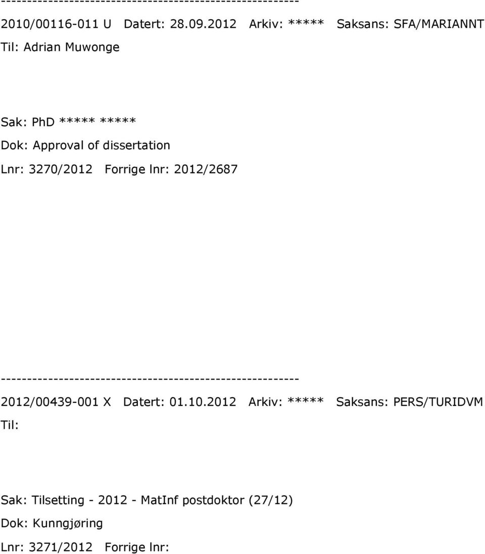 Approval of dissertation Lnr: 3270/2012 Forrige lnr: 2012/2687 2012/00439-001 X