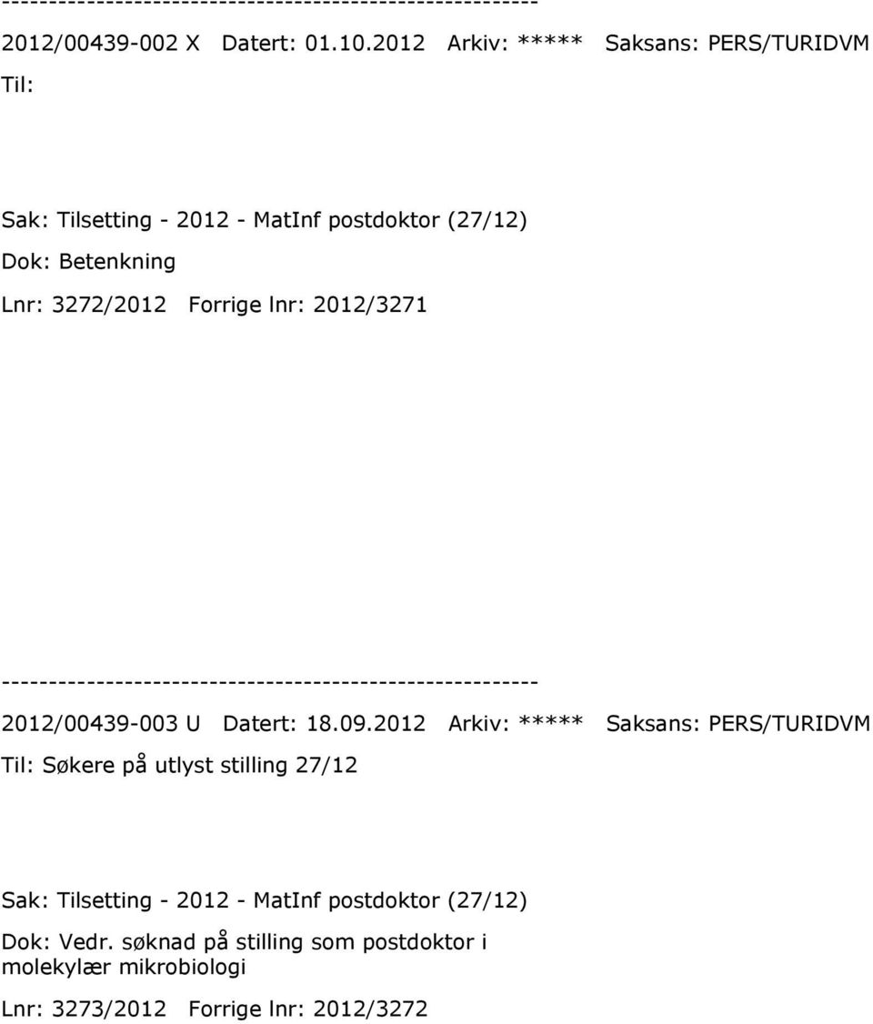 Lnr: 3272/2012 Forrige lnr: 2012/3271 2012/00439-003 U Datert: 18.09.