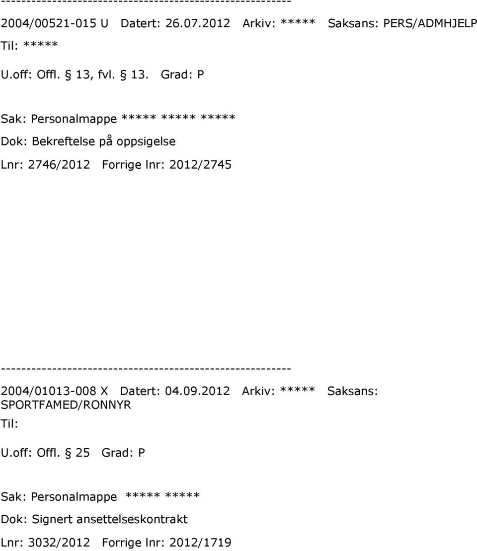 Forrige lnr: 2012/2745 2004/01013-008 X Datert: 04.09.