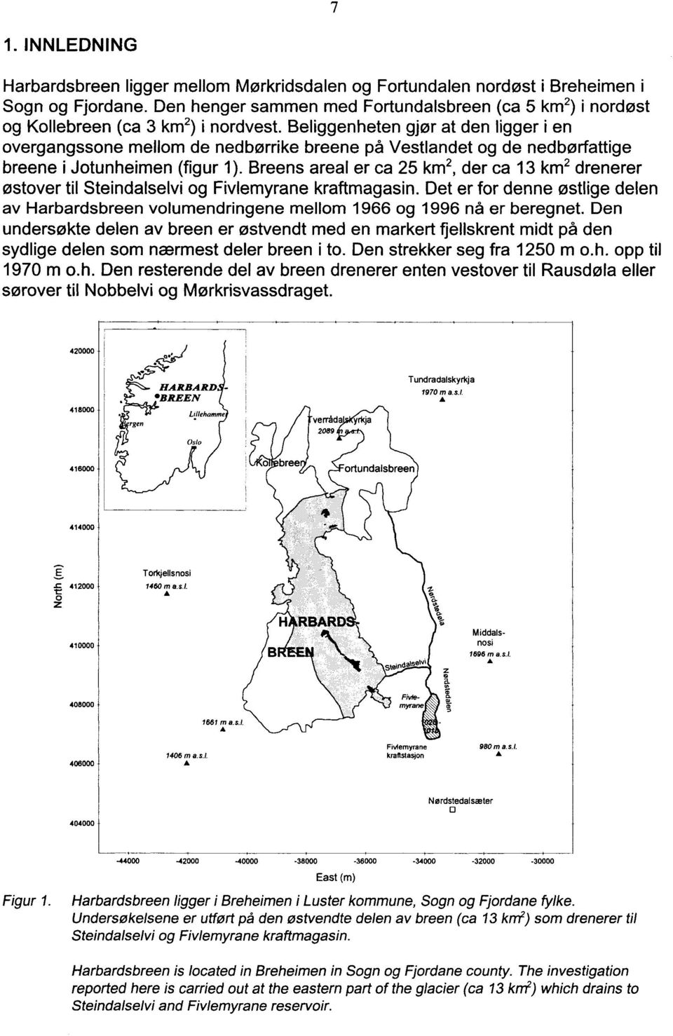 Beliggenheten gjør at den ligger i en overgangssone mellom de nedbørrike breene på Vestlandet og de nedbørfattige breene i Jotunheimen (figur 1).