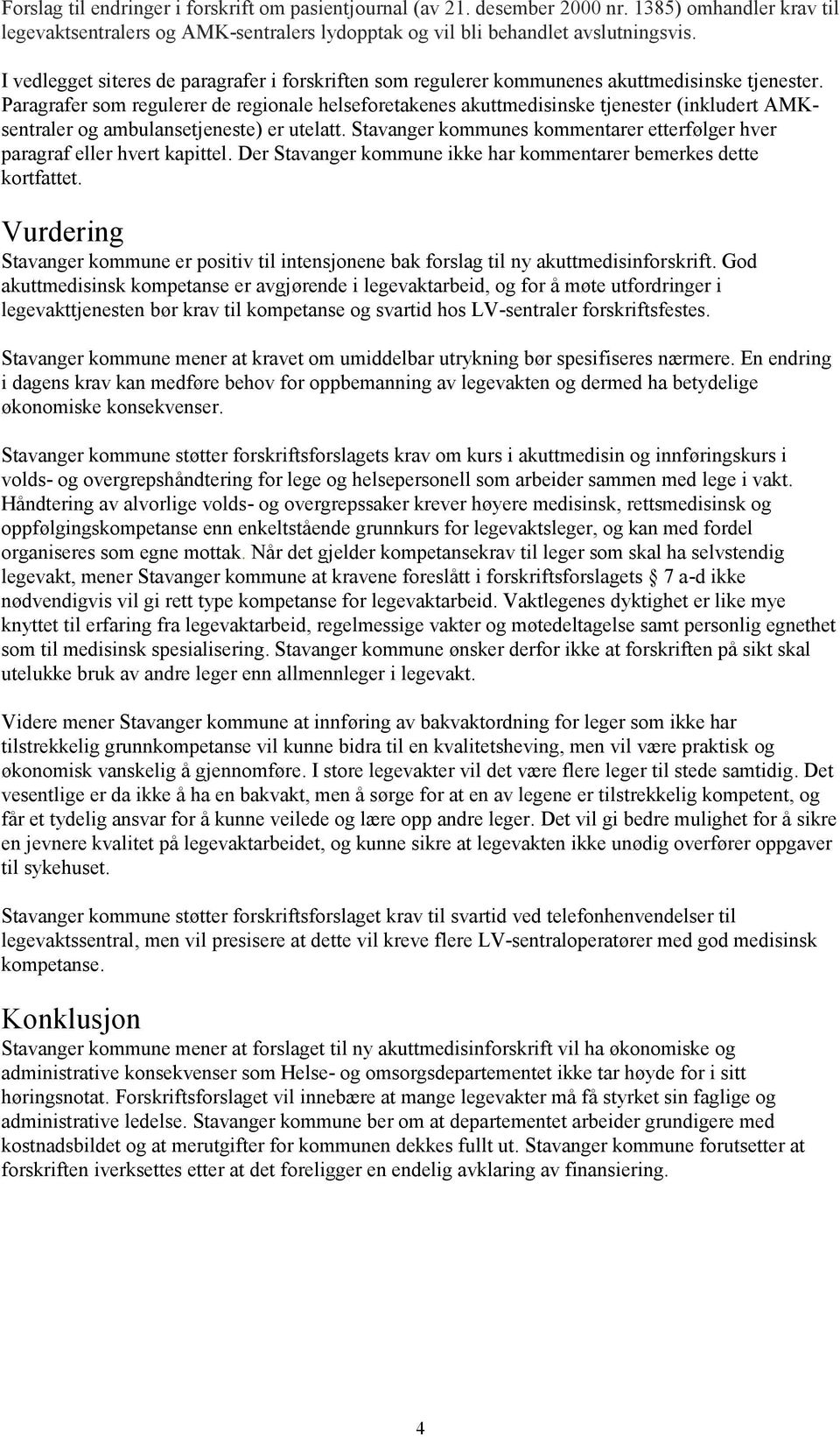 Paragrafer som regulerer de regionale helseforetakenes akuttmedisinske tjenester (inkludert AMKsentraler og ambulansetjeneste) er utelatt.