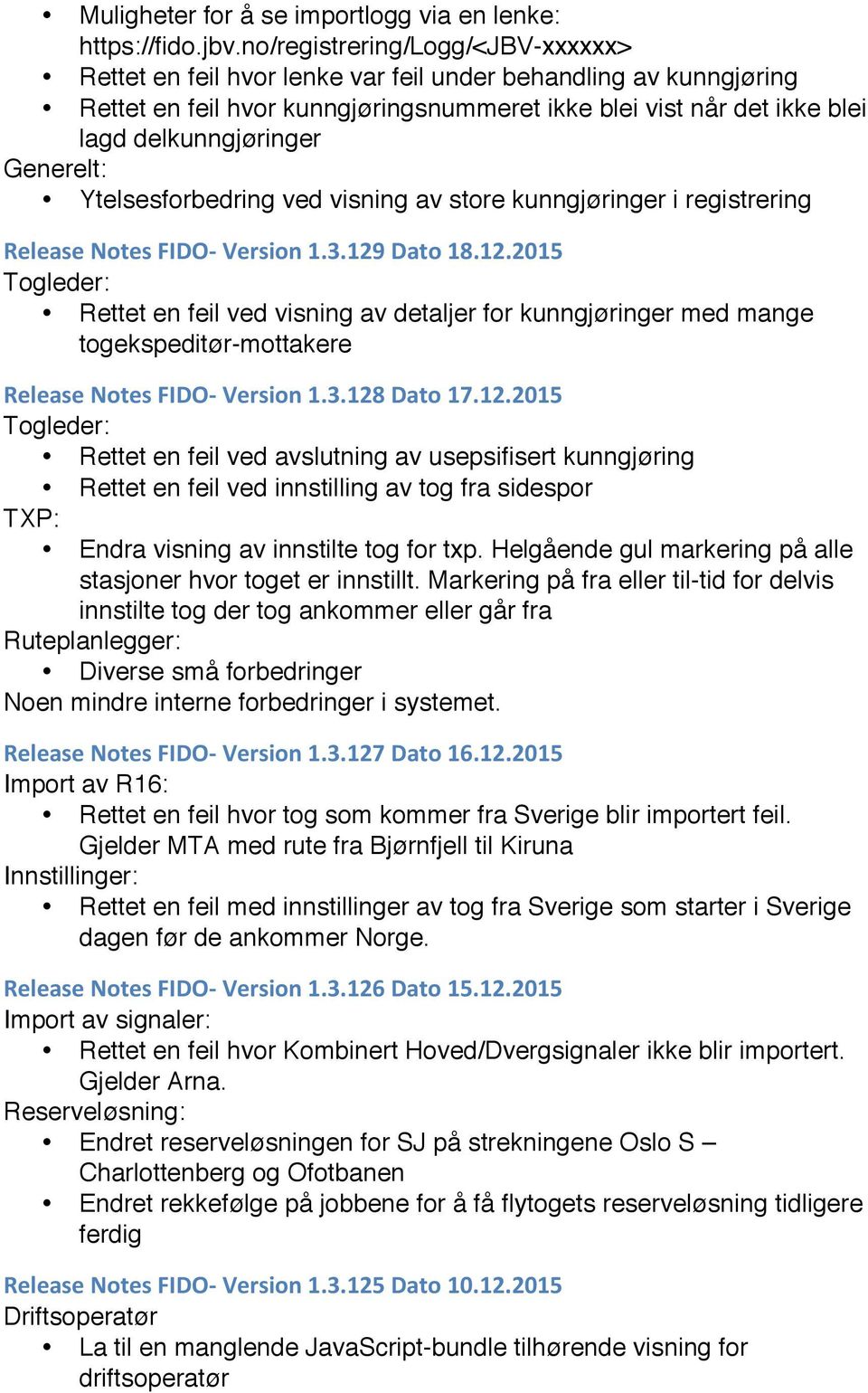 Generelt: Ytelsesforbedring ved visning av store kunngjøringer i registrering Release Notes FIDO- Version 1.3.129