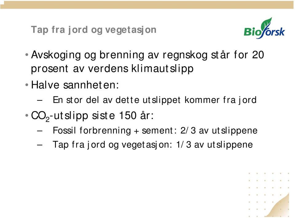 utslippet kommer fra jord CO 2 -utslipp siste 150 år: Fossil forbrenning