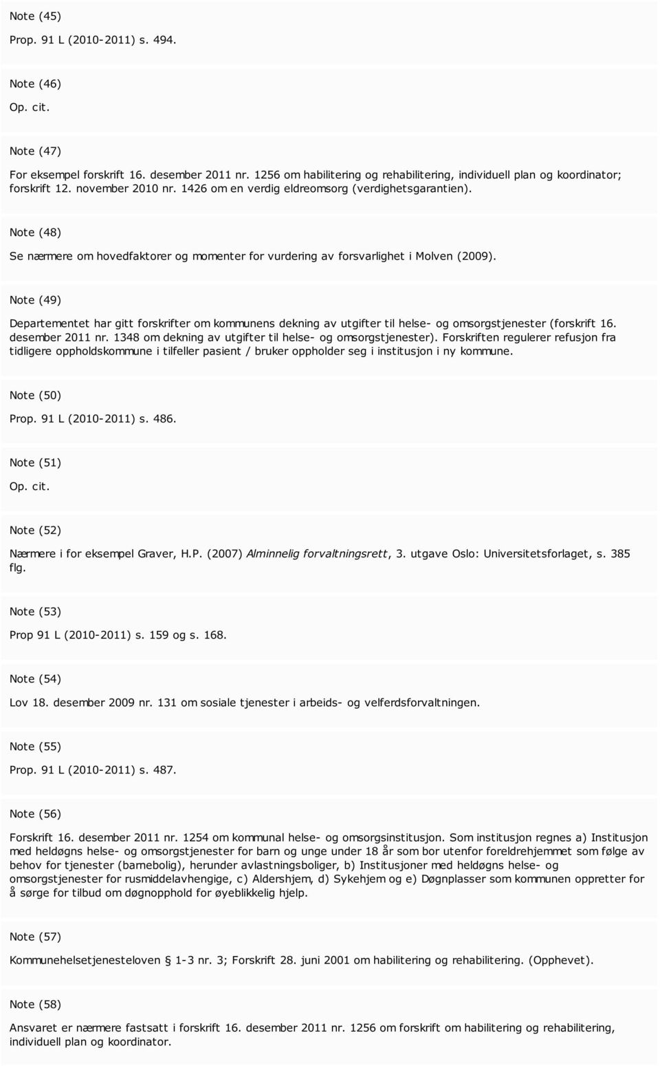 Note (48) Se nærmere om hovedfaktorer og momenter for vurdering av forsvarlighet i Molven (2009).