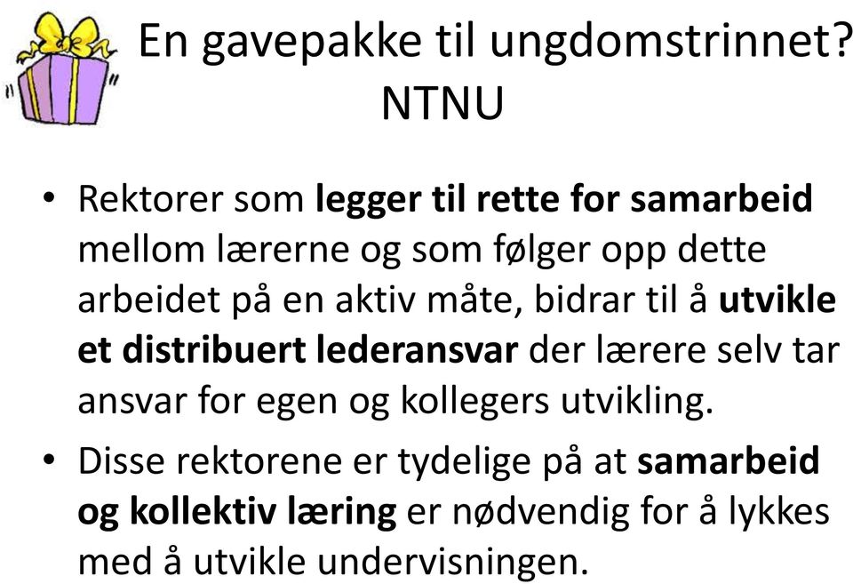 arbeidet på en aktiv måte, bidrar til å utvikle et distribuert lederansvar der lærere selv