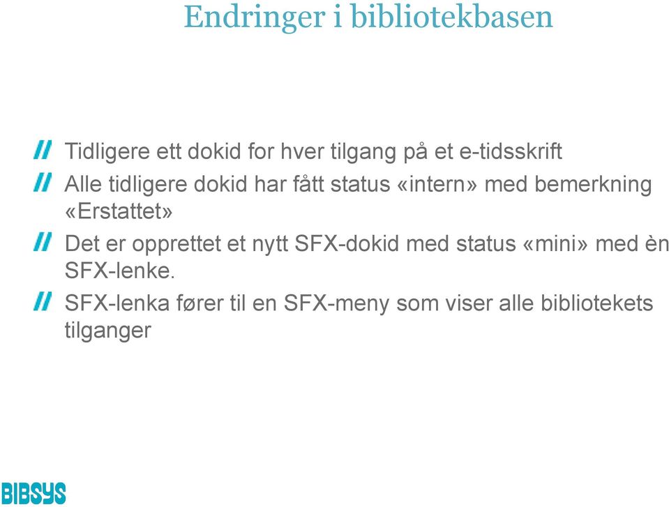 «Erstattet» Det er opprettet et nytt SFX-dokid med status «mini» med èn