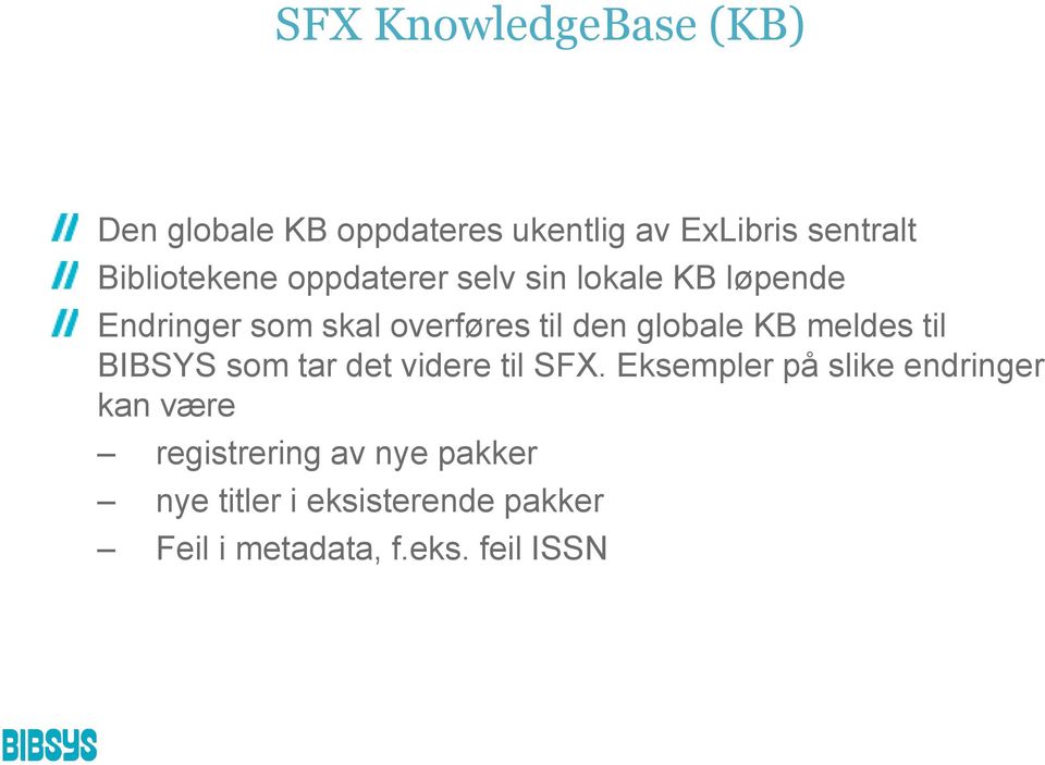 globale KB meldes til BIBSYS som tar det videre til SFX.