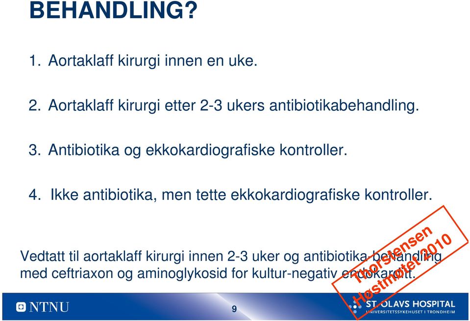 Antibiotika og ekkokardiografiske kontroller. 4.