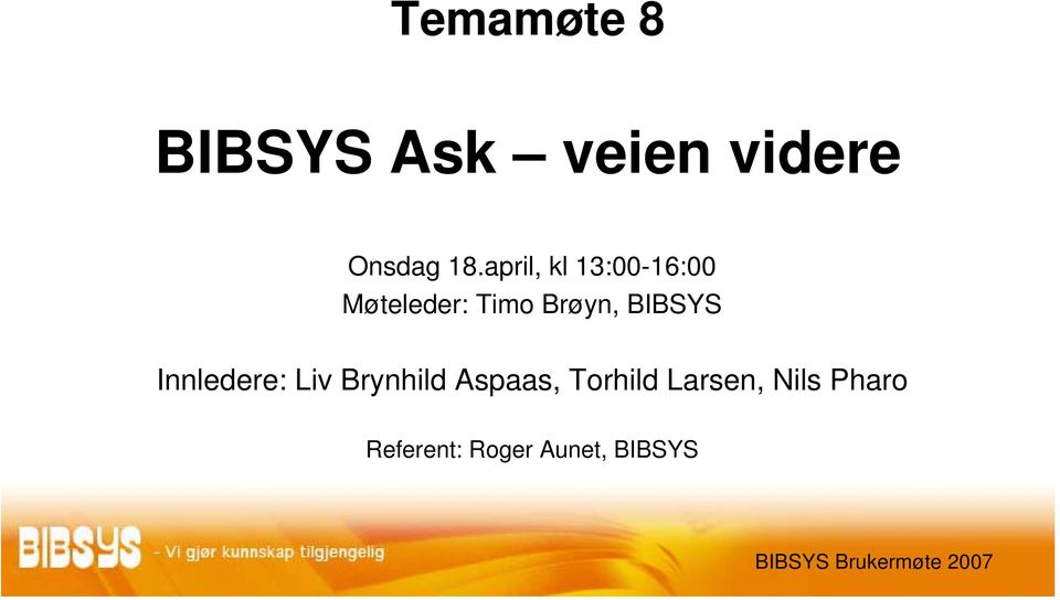 BIBSYS Innledere: Liv Brynhild Aspaas, Torhild