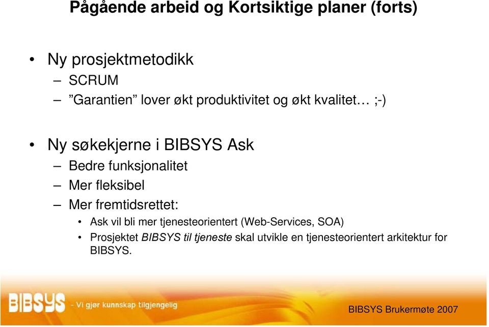 Mer fleksibel Mer fremtidsrettet: Ask vil bli mer tjenesteorientert (Web-Services, SOA)