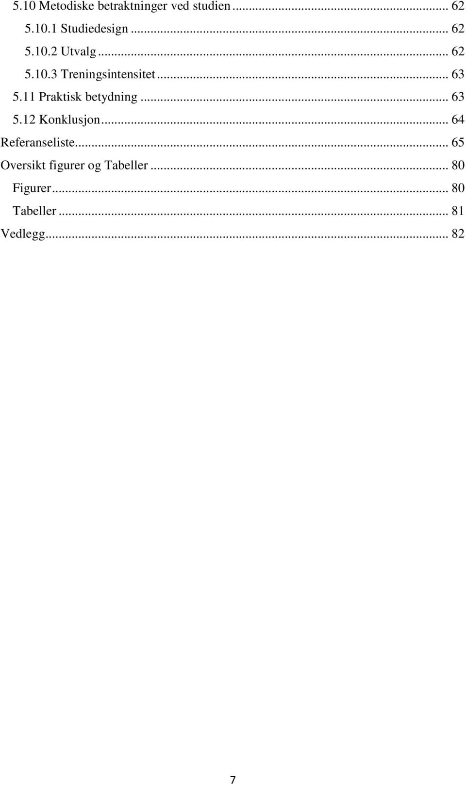 11 Praktisk betydning... 63 5.12 Konklusjon... 64 Referanseliste.