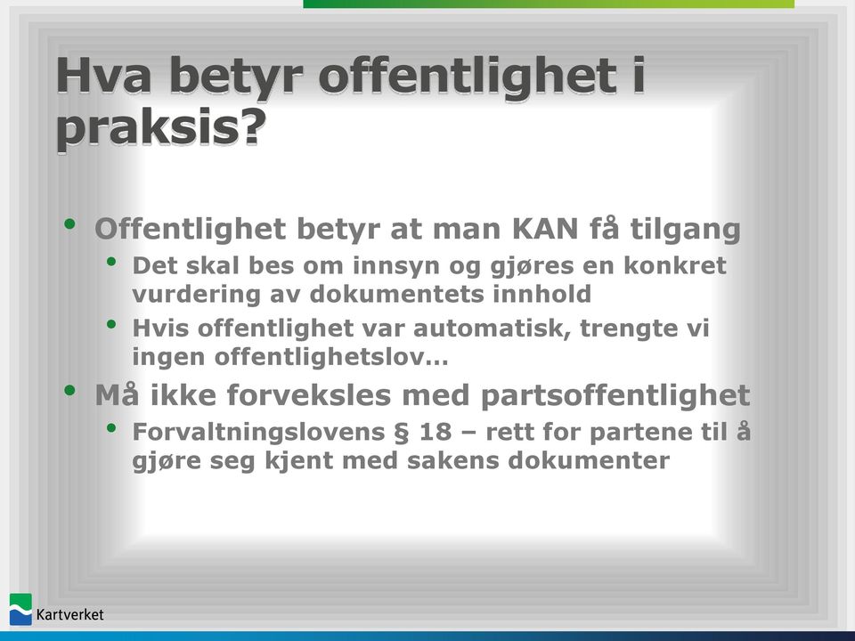 vurdering av dokumentets innhold Hvis offentlighet var automatisk, trengte vi ingen