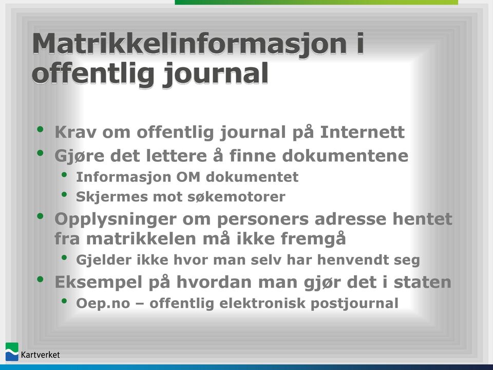 om personers adresse hentet fra matrikkelen må ikke fremgå Gjelder ikke hvor man selv har