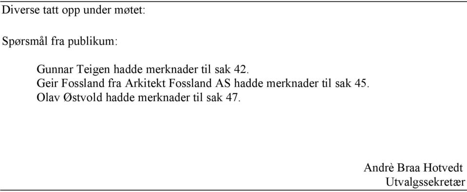 Geir Fossland fra Arkitekt Fossland AS hadde merknader til