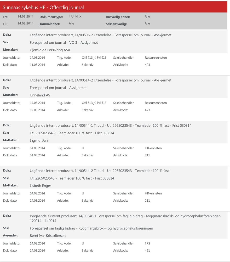 2014 Arkivdel: Sakarkiv tgående internt produsert, 14/00544-1 Tilbud - tl 2265023543 - Teamleder 100 % fast - Frist 030814 tl 2265023543 - Teamleder 100 % fast - Frist 030814 Ingvild Dahl Dok.