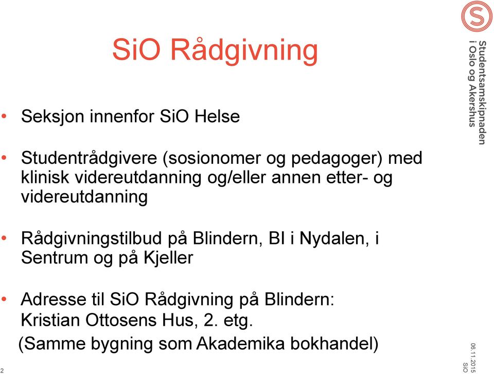 Rådgivningstilbud på Blindern, BI i Nydalen, i Sentrum og på Kjeller Adresse til