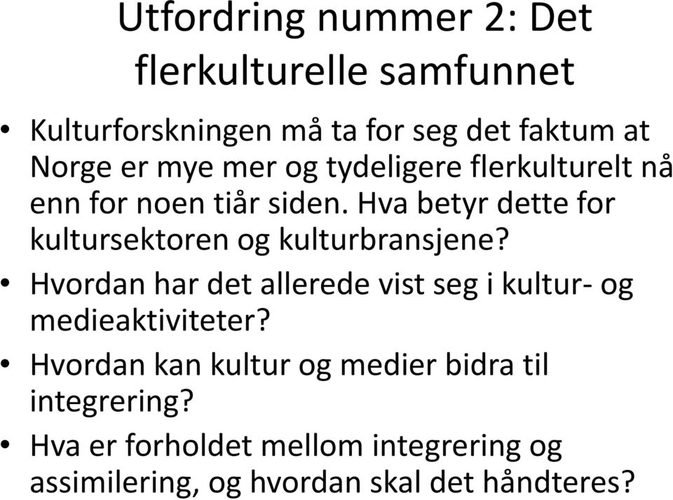 Hva betyr dette for kultursektoren og kulturbransjene?