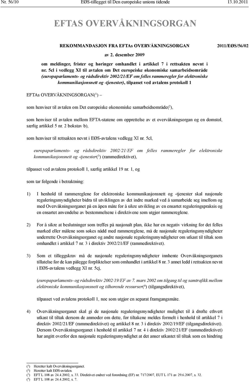 5cl i vedlegg XI til avtalen om Det e økonomiske samarbeidsområde (europaparlaments- og rådsdirektiv 2002/21/EF om felles rammeregler for elektroniske kommunikasjonsnett og tjenester), tilpasset ved