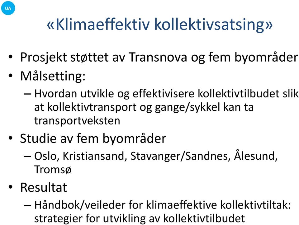 ta transportveksten Studie av fem byområder Oslo, Kristiansand, Stavanger/Sandnes, Ålesund, Tromsø