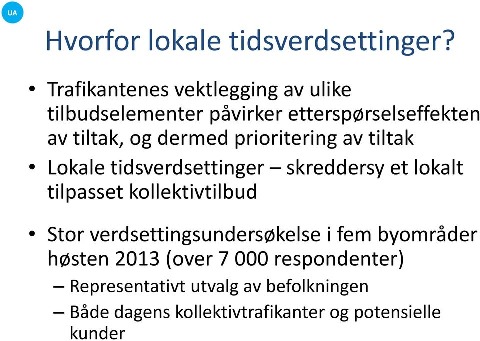 dermed prioritering av tiltak Lokale tidsverdsettinger skreddersy et lokalt tilpasset kollektivtilbud