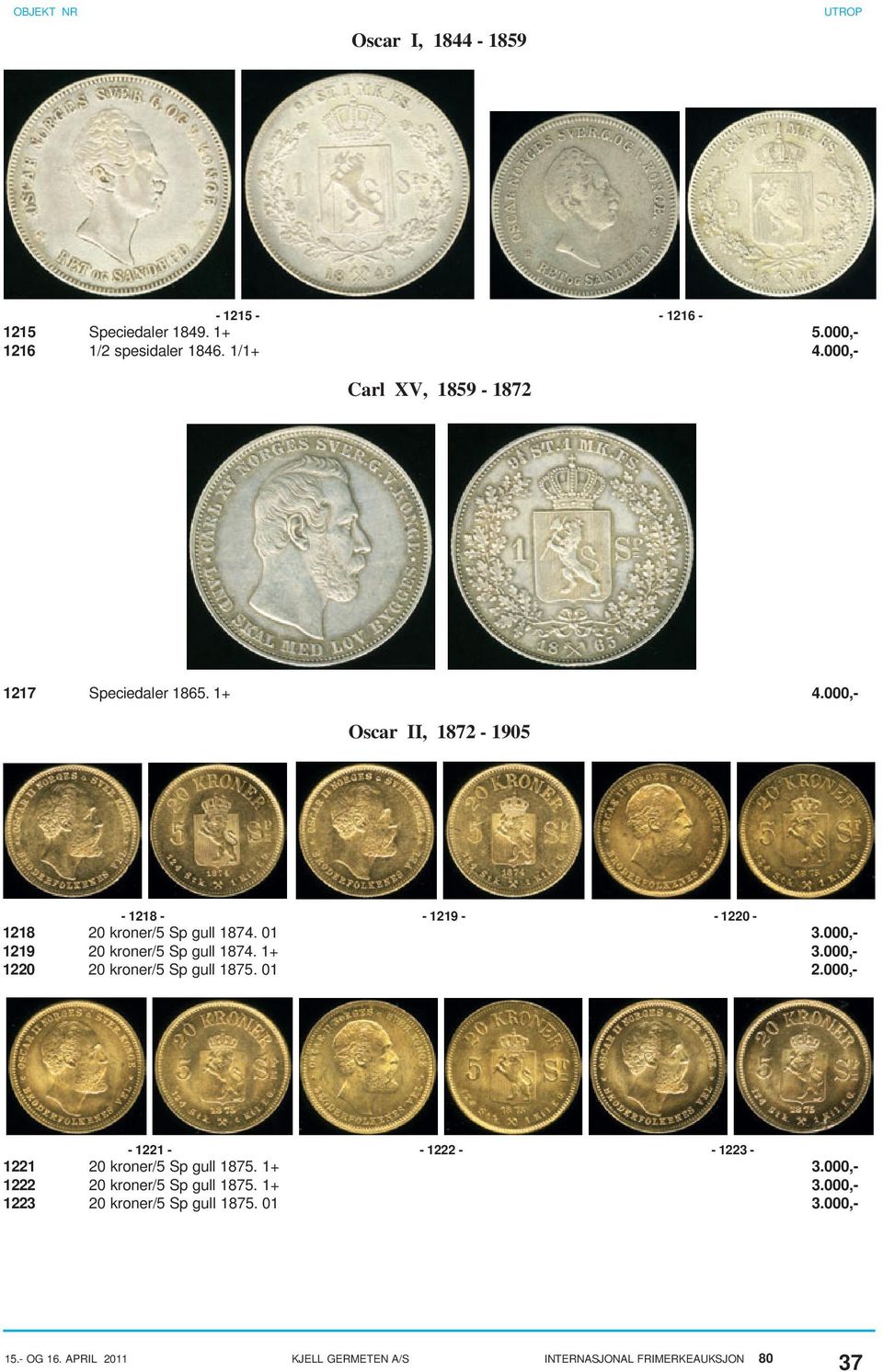 000,- Oscar II, 1872-1905 - 1218 - - 1219 - - 1220-1218 20 kroner/5 Sp gull 1874. 01 3.