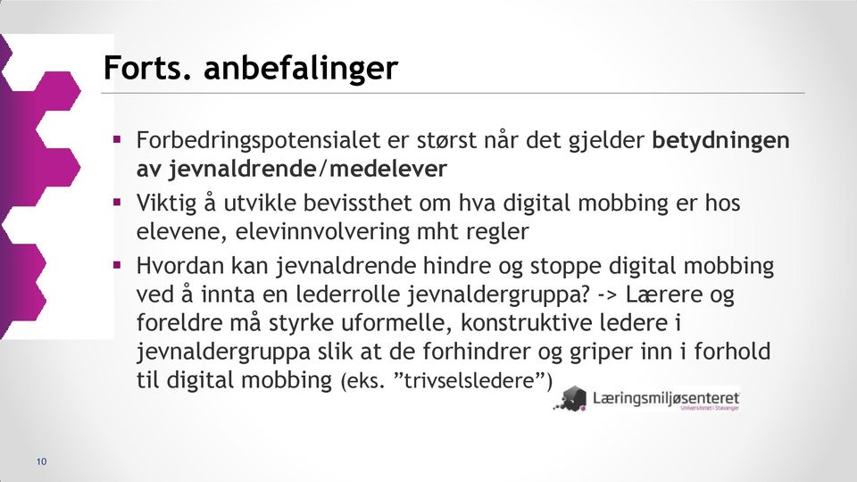 bevissthet om hva digital mobbing er hos elevene, elevinnvolvering mht regler Hvordan kan jevnaldrende hindre og