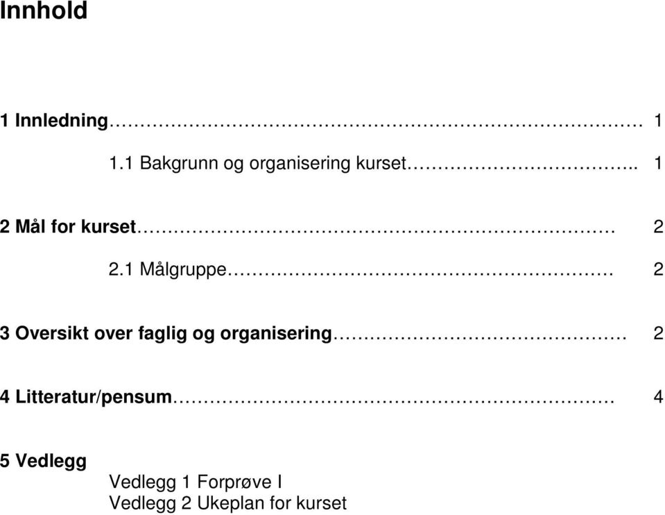 . 1 2 Mål for kurset 2 2.