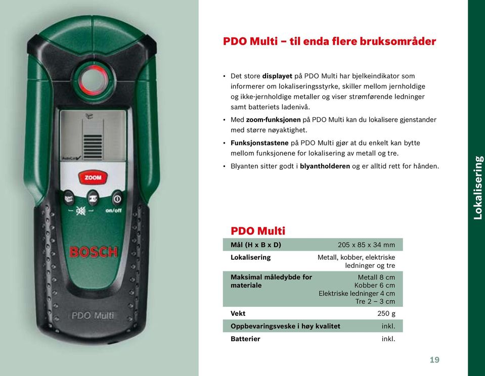 Funksjonstastene på PDO Multi gjør at du enkelt kan bytte mellom funksjonene for lokalisering av metall og tre. Blyanten sitter godt i blyantholderen og er alltid rett for hånden.