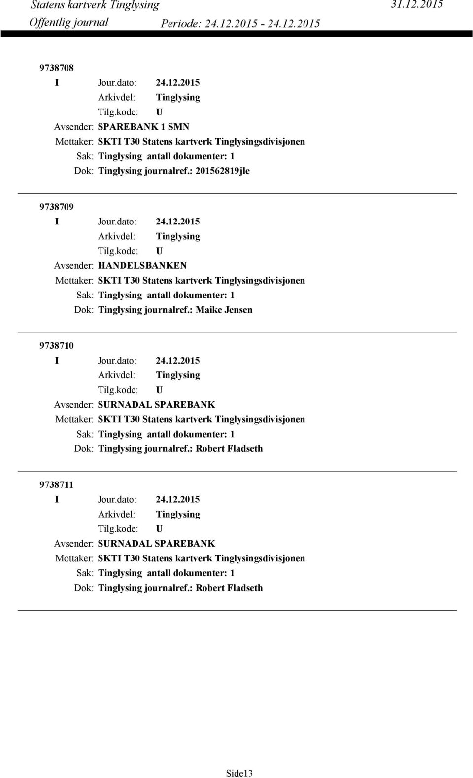 : Maike Jensen 9738710 Avsender: SURNADAL SPAREBANK Dok: Tinglysing