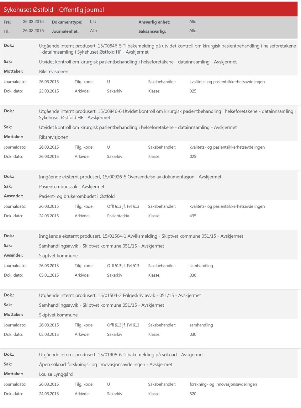 2015 Arkivdel: Sakarkiv 025 tgående internt produsert, 15/00846-6 tvidet kontroll om kirurgisk pasientbehandling i helseforetakene - datainnsamling i Sykehuset Østfold HF - tvidet kontroll om