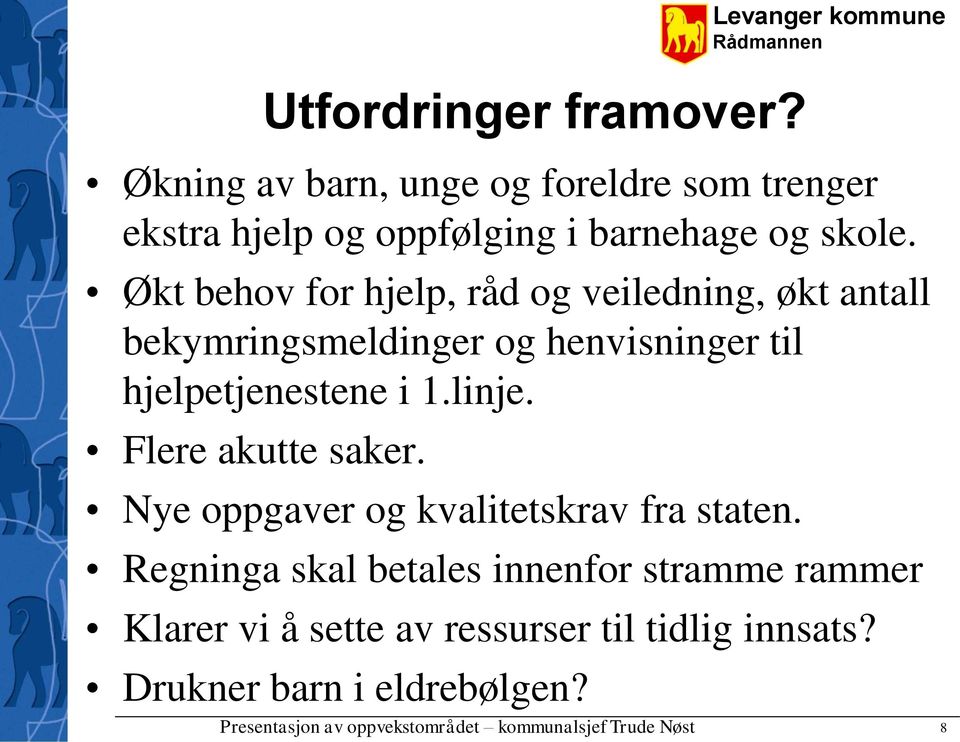 Økt behov for hjelp, råd og veiledning, økt antall bekymringsmeldinger og henvisninger til