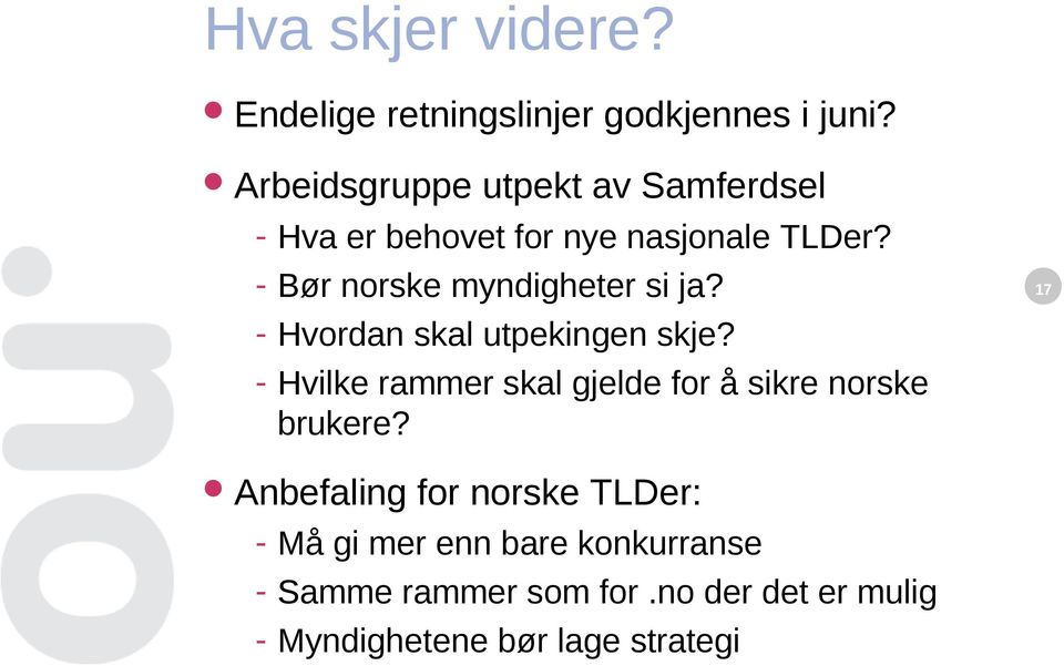 - Bør norske myndigheter si ja? - Hvordan skal utpekingen skje?