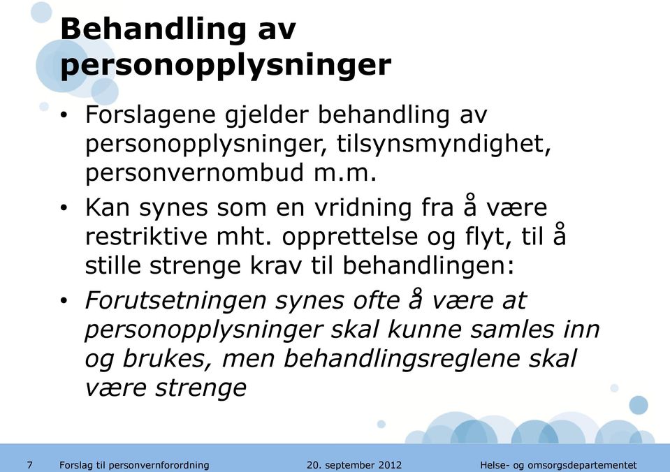 opprettelse og flyt, til å stille strenge krav til behandlingen: Forutsetningen synes ofte å