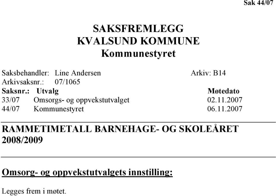 : Utvalg Møtedato 33/07 Omsorgs- og oppvekstutvalget 02.11.