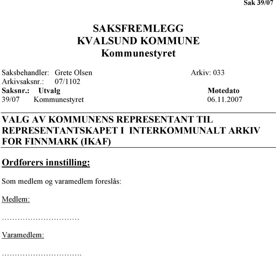 2 Saksnr.: Utvalg Møtedato 39/07 Kommunestyret 06.11.