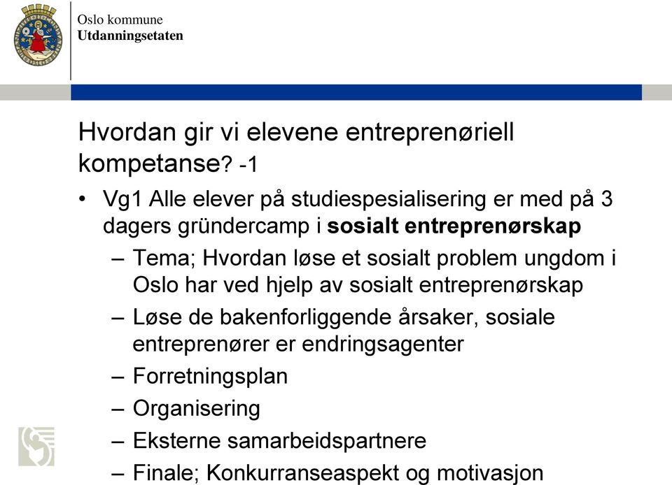 Tema; Hvordan løse et sosialt problem ungdom i Oslo har ved hjelp av sosialt entreprenørskap Løse de